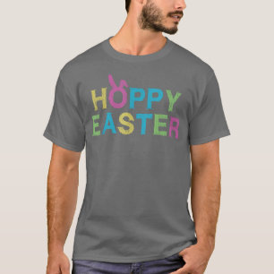 Hoppy Easter Have a Happy Easter T-Shirt