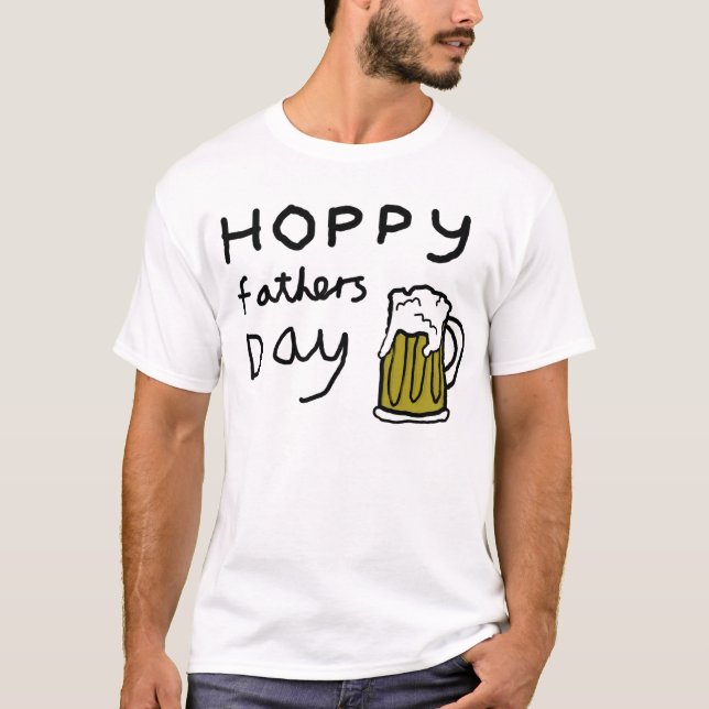 Hoppy Fathers Day T-Shirt (Front)