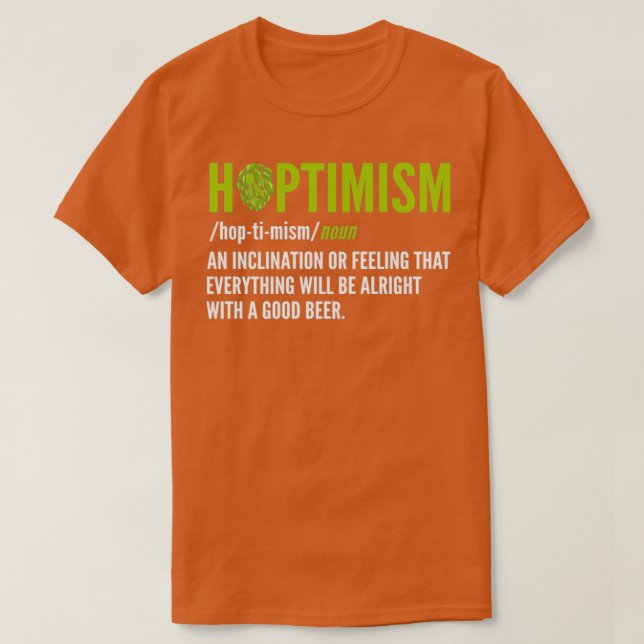Hoptimism Beer Brewer and Beer Drinking T T-Shirt (Design Front)