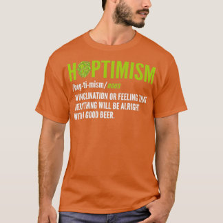 Hoptimism Beer Brewer and Beer Drinking T T-Shirt