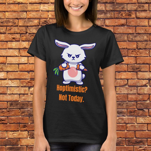 Hoptimistic? Not Today T-Shirt (Creator Uploaded)