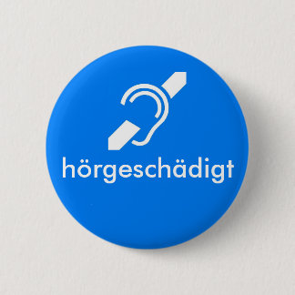 hörgeschädigt German - Hearing Impaired 6 Cm Round Badge