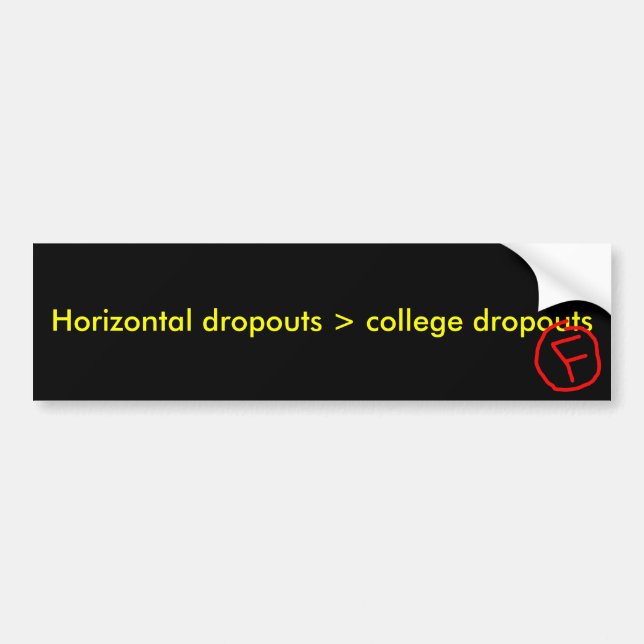 Horizontal dropouts > college dropouts bumper sticker (Front)