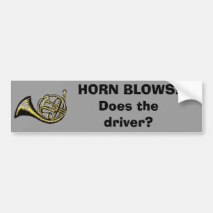 HORN BLOWS!Does the driver? Bumper Sticker