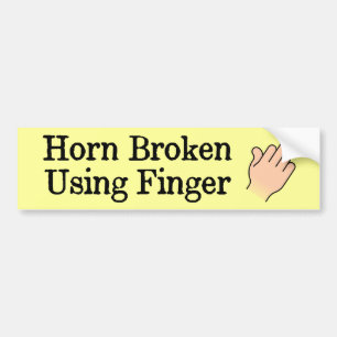 Horn Broken Using Finger Funny Bumper Sticker