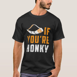 Horn If You're Honky Funny Meme Gag T-Shirt