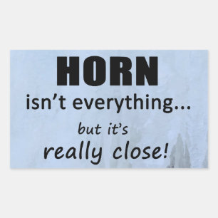 Horn Isn't Everything Rectangular Sticker