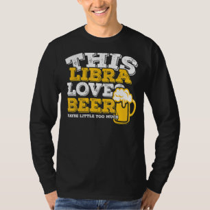 Horoscope Libra Zodiac Sign Loves Beer T-Shirt