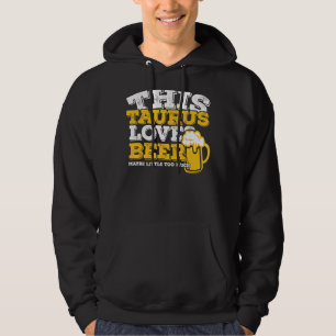 Horoscope Taurus Zodiac Sign Loves Beer Hoodie