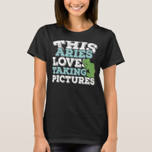 Horoscope Zodiac Sign Aries Loves Taking Pictures T-Shirt