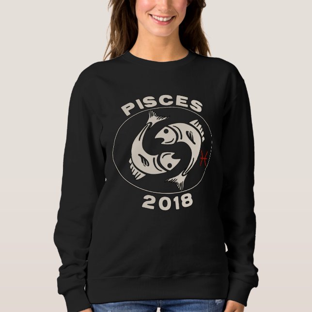 Horoscope Zodiac Sign Fish Pisces 2018 Sweatshirt (Front)