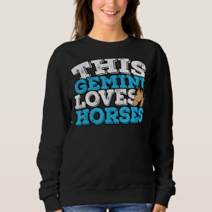 Horoscope Zodiac Sign Gemini Loves Horses Sweatshirt