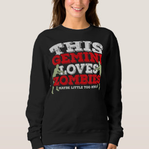 Horoscope Zodiac Sign Gemini Loves Zombies Sweatshirt