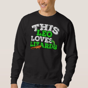 Horoscope Zodiac Sign Leo Loves Lizards   Sweatshirt
