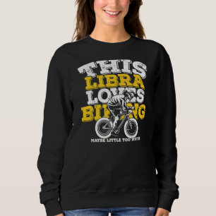 Horoscope Zodiac Sign Libra Loves Biking Sweatshirt