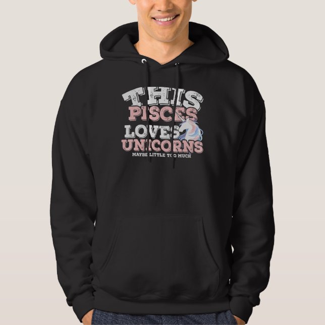 Horoscope Zodiac Sign Pisces Loves Unicorns Hoodie (Front)