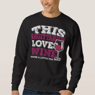 Horoscope Zodiac Sign Sagittarius Loves Wine Sweatshirt