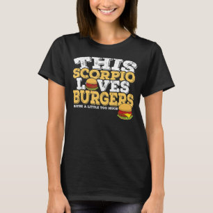 Horoscope Zodiac Sign Scorpio Loves Burgers T-Shirt