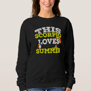 Horoscope Zodiac Sign Scorpio Loves Summer   Sweatshirt