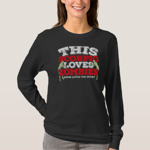 Horoscope Zodiac Sign Scorpio Loves Zombies T-Shirt