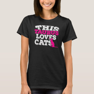 Horoscope Zodiac Sign Taurus Loves Cats T-Shirt