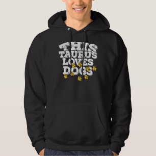 Horoscope Zodiac Sign Taurus Loves Dogs Hoodie