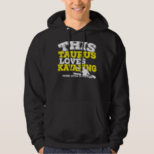 Horoscope Zodiac Sign Taurus Loves Kayaking Hoodie