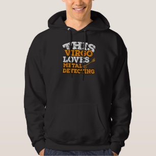 Horoscope Zodiac Sign Virgo Loves Metal Detecting Hoodie