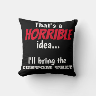 Horrible Idea, let's do it! Cushion