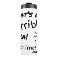Horrible Idea Thermal Tumbler
