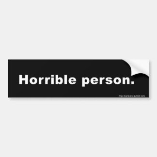 HORRIBLE PERSON Bumper Sticker