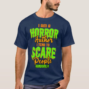 Horror Au I Am A Horror Au I Tend To Scare People T-Shirt