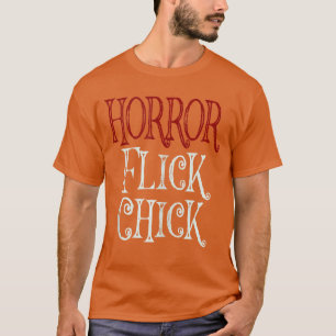 Horror Flick Chick Scary Halloween Movie Enthusias T-Shirt