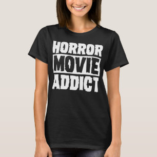 Horror Movie Addict Scary Funny Halloween Party Cl T-Shirt