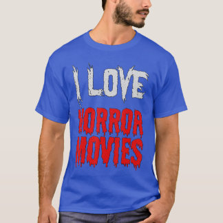 Horror Movie Fan I Love Horror Movies funny T-Shirt