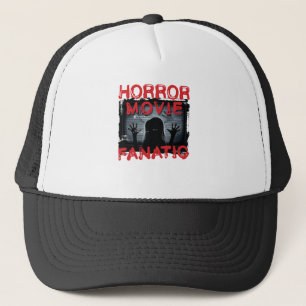 Horror Movie Fanatic Scary Films Trucker Hat