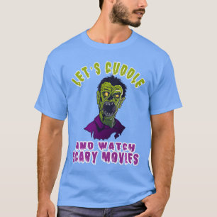 Horror Movie Zombie Cuddle Watch Scary Movies Horr T-Shirt