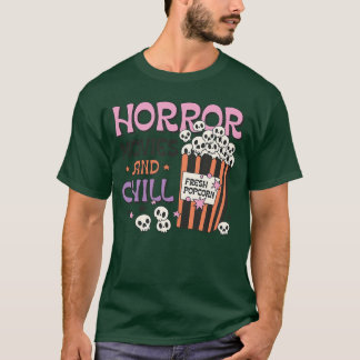 Horror Movies and Chill gift T-Shirt