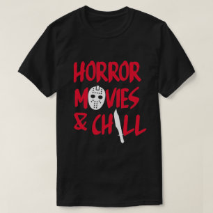 HORROR MOVIES AND CHILL T-Shirt