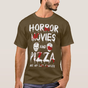 horror movies and pizza make my life compete movie T-Shirt
