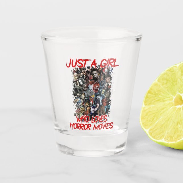 Horror Movies Just A Girl Who Loves Shot Glass (Front)