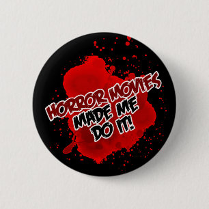 Horror Movies Made Me Do It! 6 Cm Round Badge