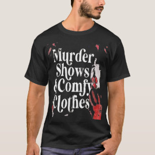 Horror Movies Murder Shows & Comfy Clothes Funny H T-Shirt