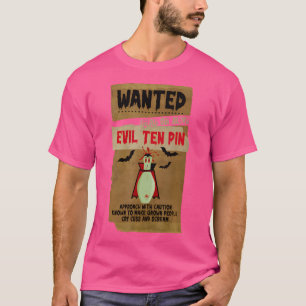 Horror Wanted Dead S Or Alive Evil Ten Pin 10 Funn T-Shirt