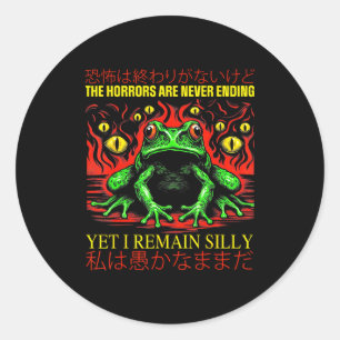 Horrors Are Never Ending Yet I Remain Silly Japane Classic Round Sticker