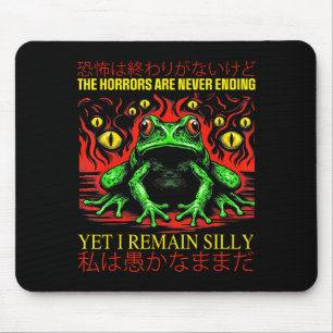Horrors Are Never Ending Yet I Remain Silly Japane Mouse Pad