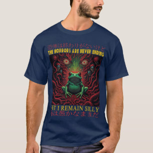 Horrors Are Never Ending Yet I Remain Silly Japane T-Shirt