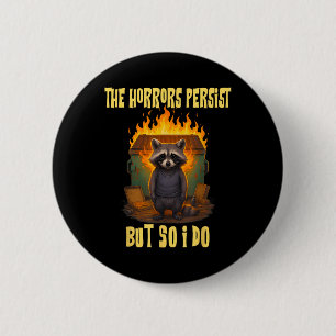 Horrors Persist But So Do I Funny Motivational Rac 6 Cm Round Badge
