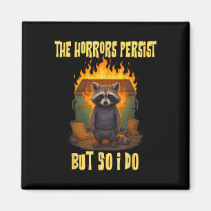 Horrors Persist But So Do I Funny Motivational Rac Magnet