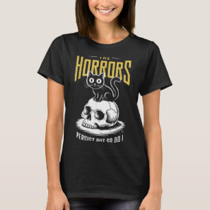 Horrors Persist Do I Funny Sarcastic Cat Halloween T-Shirt